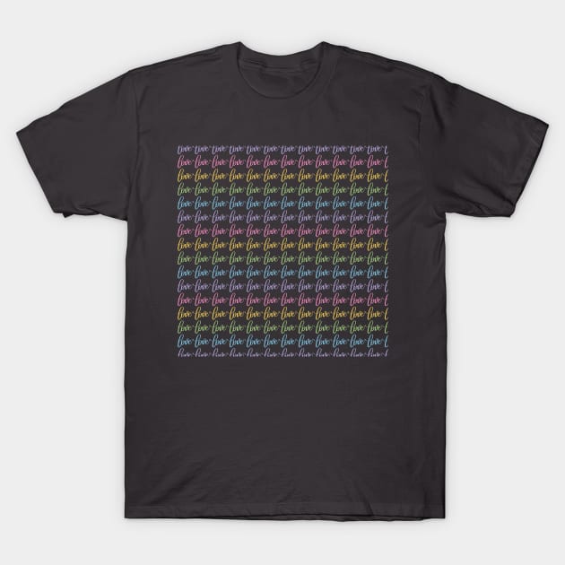 Love in Rainbow Colors Pattern Modern Calligraphy T-Shirt by Kelly Gigi